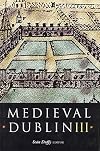 Medieval Dublin III: Proceedings of the Friends of Medieval Dublin Symposium 2001