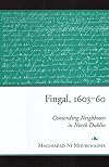 Fingal, 1603-60: Contending Neighbours In North Dublin (Maynooth Historical Studies)