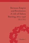 Between empire and revolution : a life of Sidney Bunting, 1873-1936