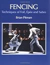 Fencing: Techniques of Foil, Epee and Sabre