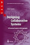 Designing Collaborative Systems: A Practical Guide to Ethnography (Computer Supported Cooperative Work)