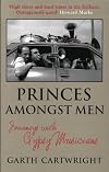 Princes Amongst Men: Journeys With Gypsy Musicians