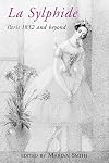 La Sylphide: Paris 1832 and Beyond
