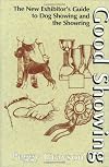 Good Showing: The New Exhibitor's Guide to Dog Showing & the Showring