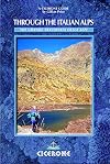 Through the Italian Alps: The GTA: Grande Traversata delle Alpi (Cicerone Guides)