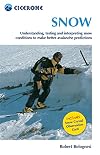 Snow: Assessing and understanding snow conditions to predict avalanches better (Cicerone)
