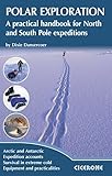 Polar Exploration A Practical Handbook For North And South Pole Expeditions