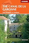 Cycling the Canal de la Garonne: From Bordeaux to Toulouse (Cicerone Cycling Guides)