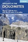 Trekking in the Dolomites: Alta Via 1 And Alta Via 2 With Alta Via Routes 3-6 In Outline (Cicerone Guides)