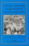 City and Countryside in Late Medieval and Renaissance Italy: Essays Presented to Philip Jones