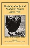 Religion, society, and politics in France since 1789