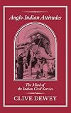 Anglo-Indian attitudes : the mind of the Indian Civil Service