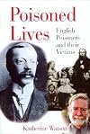 Poisoned Lives: English Poisoners and Their Victims