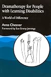 Dramatherapy for People with Learning Disabilities: A World of Difference (Arts Therapies)