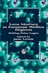 Lone Mothers in European Welfare Regimes: Shifting Policy Logics