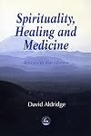 Spirituality, Healing and Medicine: Return to the Silence