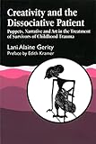 Creativity And The Dissociative Patient Collected Papers