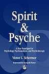 Spirit and Psyche: A New Paradigm for Psychology, Psychoanalysis, and Psychotherapy