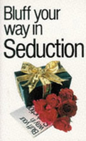 Bluff Your Way in Seduction book cover