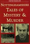 Nottinghamshire Tales of Mystery and Murder (Mystery & Murder)