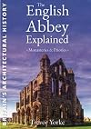 The English Abbey Explained (England's Living History)