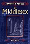 Haunted Places of Middlesex (Haunted Places S.)