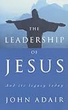 The Leadership of Jesus: And Its Legacy Today
