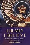 Firmly I Believe: An Oxford Movement Reader (Canterbury Studies in Spiritual Theology)