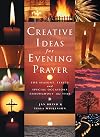 Creative Ideas for Evening Prayer: For Seasons, Feasts, and Special Occasions Throughout the Year
