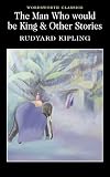 The Man Who Would Be King & Other Stories (Wordsworth Classics)