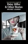 Daisy Miller and Other Stories [Wordsworth Classics]
