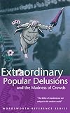 Extraordinary Popular Delusions & the Madness of Crowds (Wordsworth Reference) - Charles MacKay
