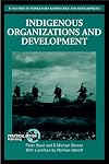 Indigenous Organizations and Development (It Studies in Indigenous Knowledge and Development Series)