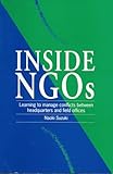 Inside Ngos Managing Conflicts Between Headquarters And The Field Offices In Nongovernmental Organizations