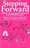 Stepping Forward: Children and Young People’s Participation in the Development Process (Intermediate Technology Publications in Participation Series)