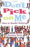 Don't Pick on Me: How to Handle Bullying