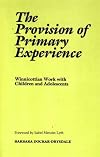 The Provision of Primary Experience: Winnicottian Work With Children and Adolescents
