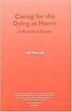 Caring For The Dying At Home A Practical Guide