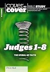 Judges 1 - 8: The Spiral of Faith (Cover to Cover Bible Study Guides)