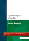 Spoken Language Difficulties: Practical Strategies and Activities for Teachers and Other Professionals