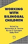 Working With Bilingual Children: Good Practice in the Primary Classroom (Bilingual Education and Bilingualism, No 6)