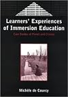 Learners' Experience of Immersion Education: Case Studies of French and Chinese (Bilingual Education & Bilingualism, 32)