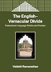 The English-Vernacular Divide: Postcolonial Language Politics and Practice (Bilingual Education and Bilingualism)