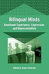 Bilingual Minds: Emotional Experience, Expression, and Representation (Bilingual Education & Bilingualism)
