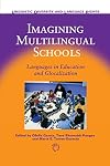 Imagining Multilingual Schools: Languages in Education and Glocalization (Linguistic Diversity and Language Rights)