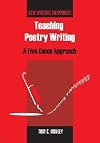 Teaching Poetry Writing: A Five-Canon Approach (New Writing Viewpoints)