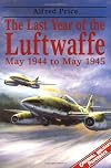 The Last Year of the Luftwaffe: May 1944 to May 1945