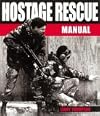 Hostage Rescue Manual (Hostage Rescue Manual: Tactics of the Counter-Terrorist Professional)