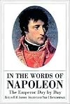 In the Words of Napoleon: The Emperor Day by Day