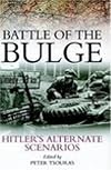 Battle of the Bulge : Hitler's Alternate Scenarios